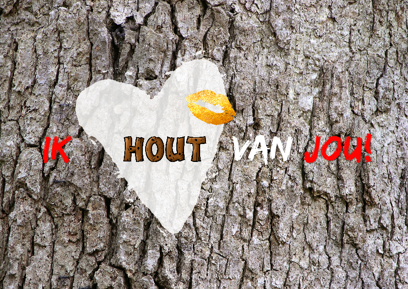 Valentijn hout van jou - Valentijnskaarten Valentijnskaarten - Valentijn hout van jou