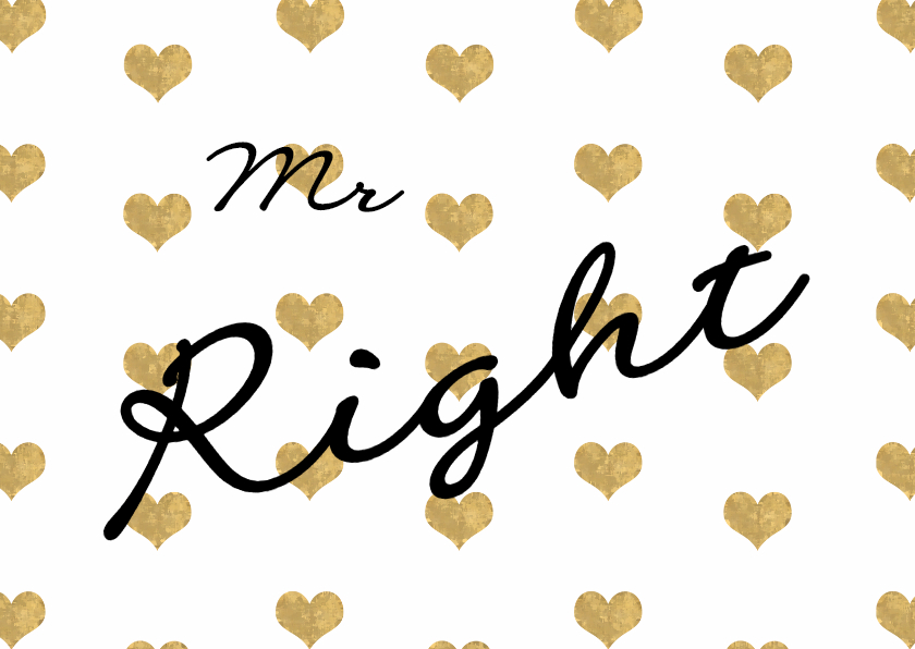 Valentijn mr Right - Valentijnskaarten Valentijnskaarten - Valentijn mr Right
