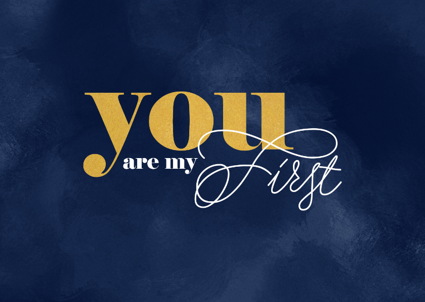 Valentijn You are my first - Valentijnskaarten Valentijnskaarten - Valentijn You are my first