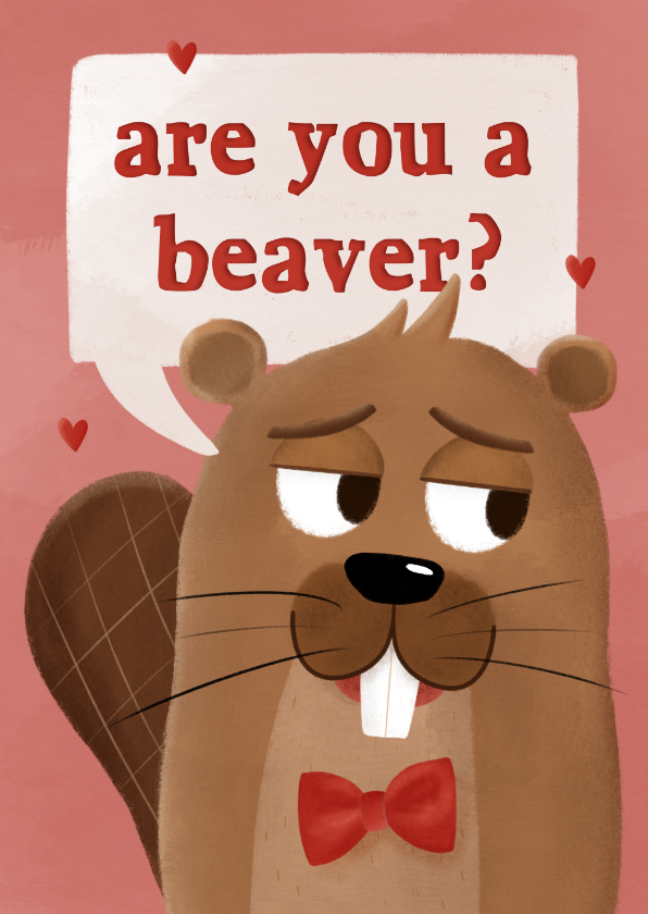 Valentijnskaarten - Valentijnskaart are you a beaver?