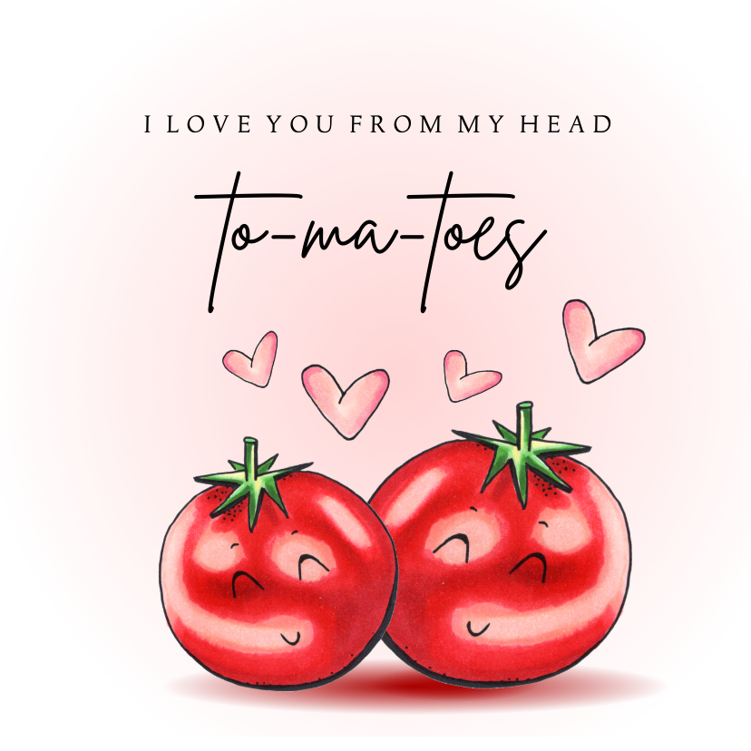 Valentijnskaarten - Valentijnskaart From my head tomatoes