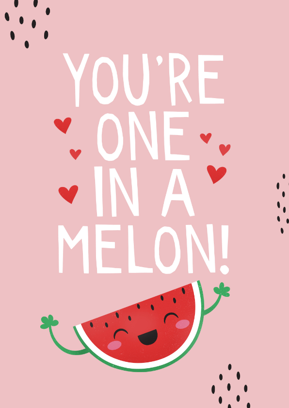 Valentijnskaarten - Valentijnskaart humor one in a melon