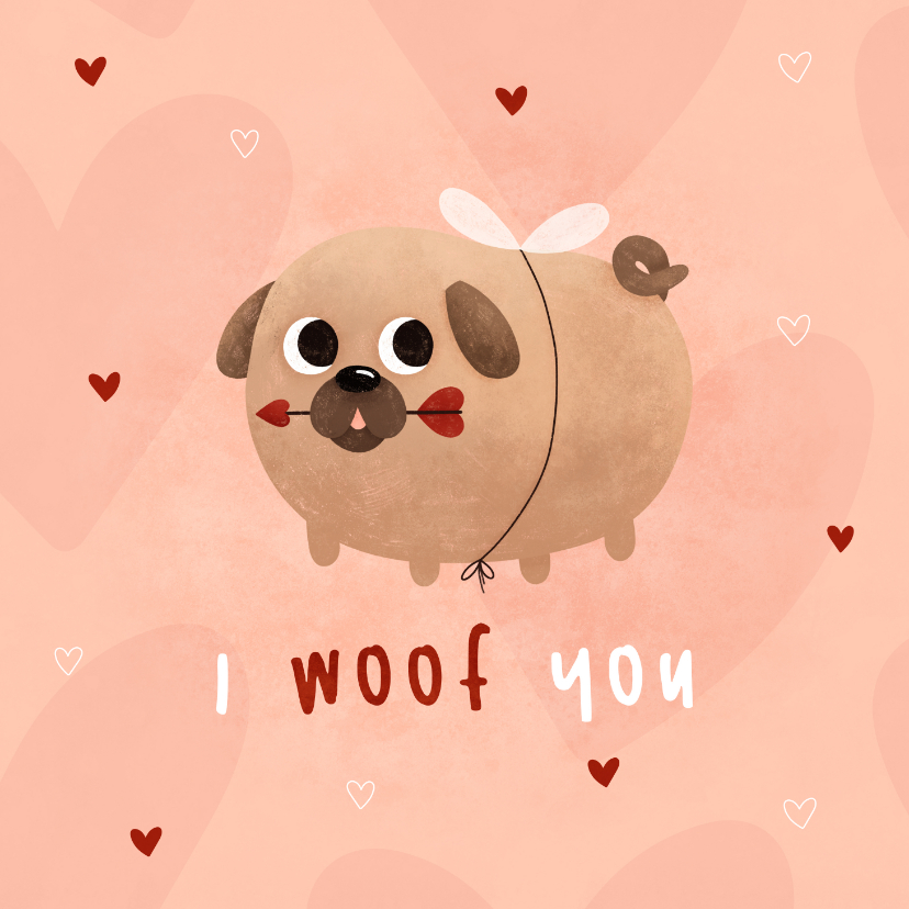 Valentijnskaarten - Valentijnskaart i woof you met cupidog