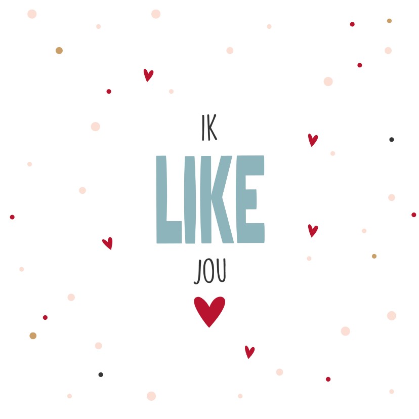 Valentijnskaart ik like jou - Valentijnskaarten Valentijnskaarten - Valentijnskaart ik like jou