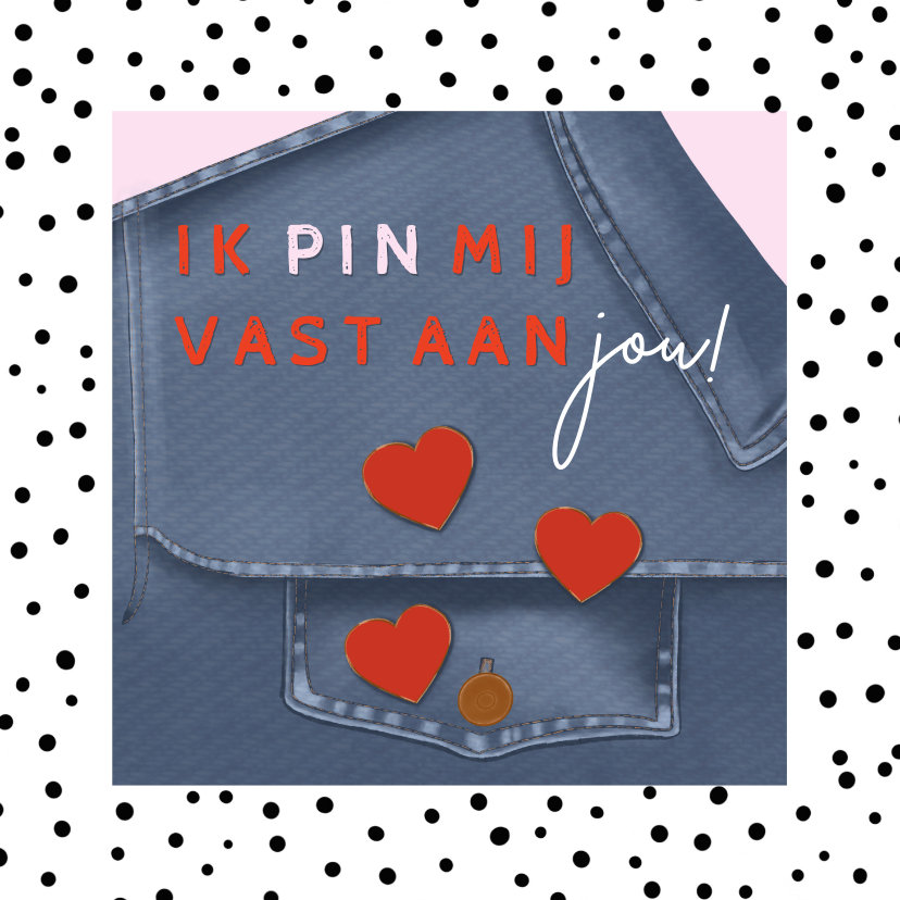 Valentijnskaart ik pin mij vast aan jou hartjes op jeans - Valentijnskaarten Valentijnskaarten - Valentijnskaart ik pin mij vast aan jou hartjes op jeans