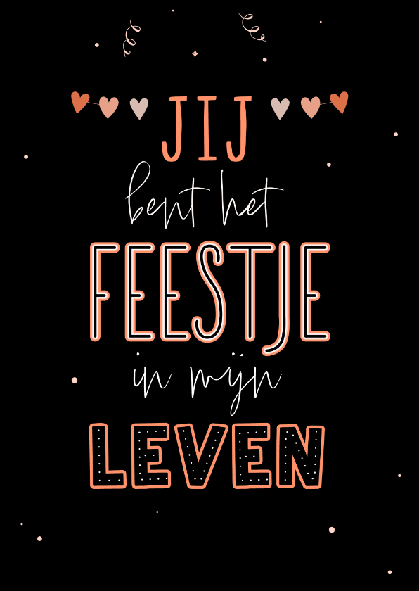 Valentijnskaart jij bent het feestje in mijn leven - Valentijnskaarten Valentijnskaarten - Valentijnskaart jij bent het feestje in mijn leven