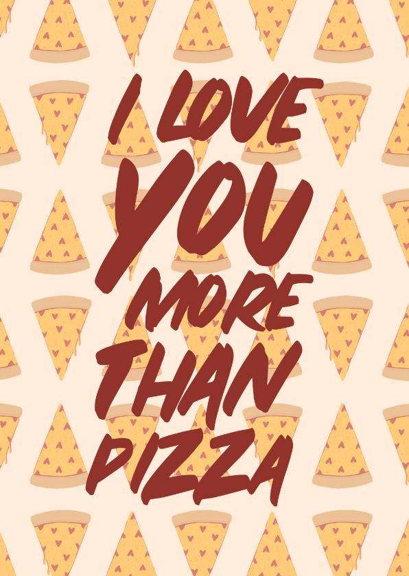 Valentijnskaart love you more than pizza met hartjes - Valentijnskaarten Valentijnskaarten - Valentijnskaart love you more than pizza met hartjes