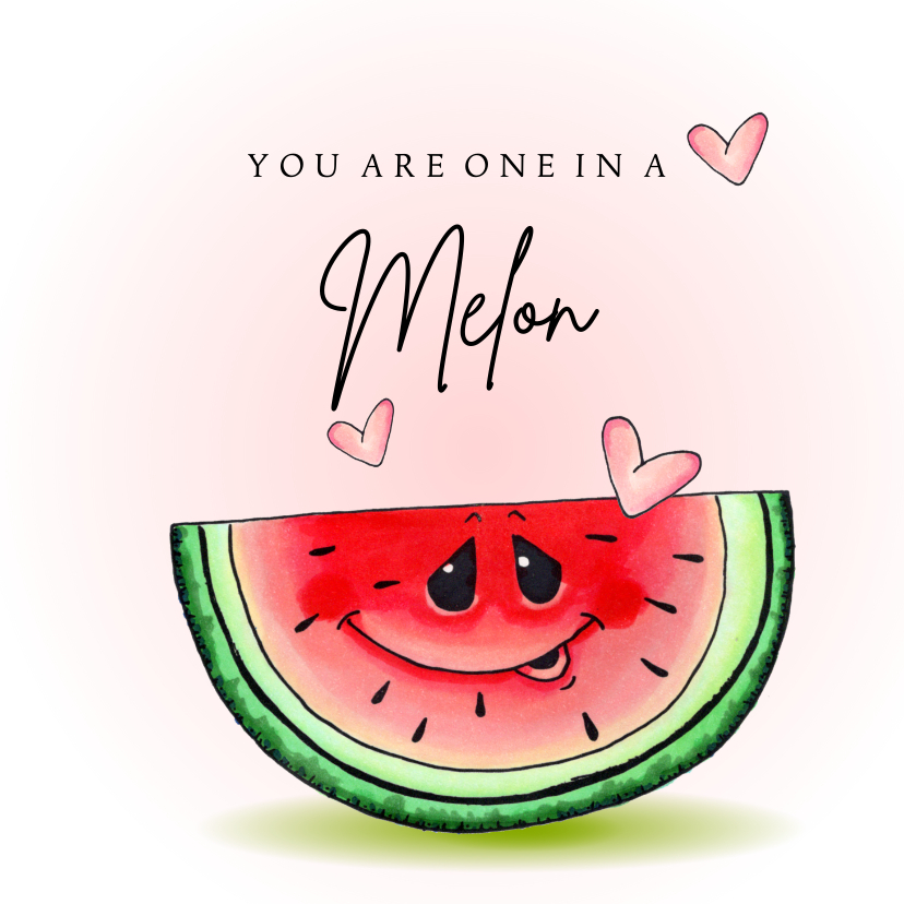 Valentijnskaarten - Valentijnskaart You are one in a melon