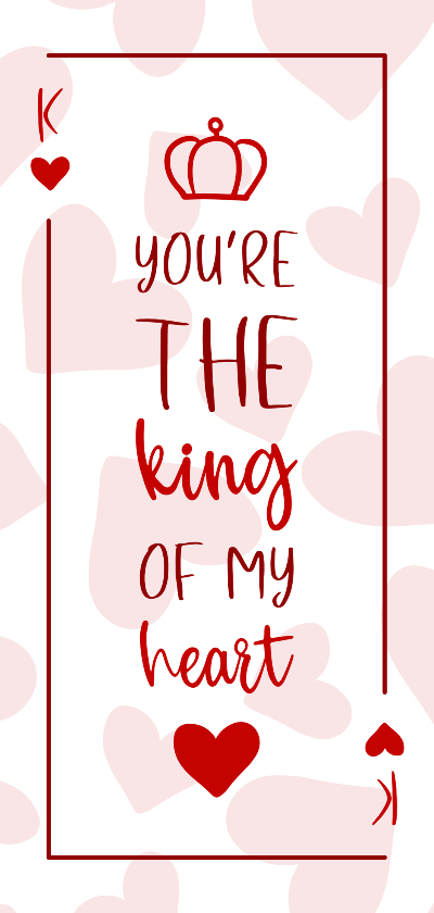 Valentijnskaarten - Valentijnskaart You are the king of my heart met hartjes