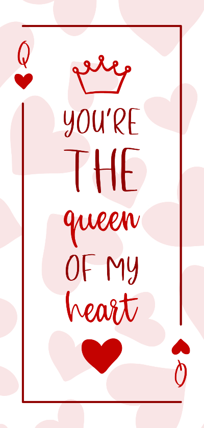 Valentijnskaart You are the queen of my heart met hartjes - Valentijnskaarten Valentijnskaarten - Valentijnskaart You are the queen of my heart met hartjes