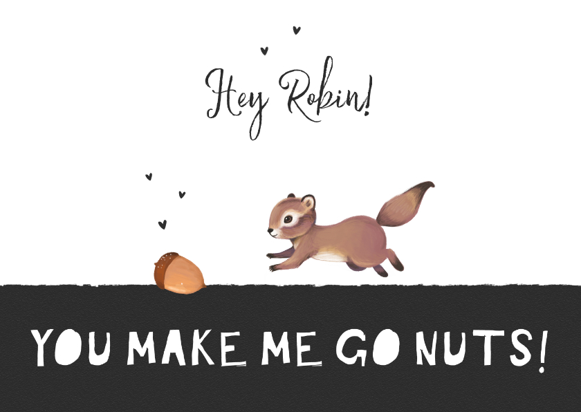 Valentijnskaarten - Valentijnskaart you make me go nuts eekhoorn