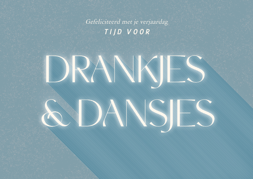 Verjaardagskaarten - Blauwe verjaardagskaart tijd voor dansjes en drankjes