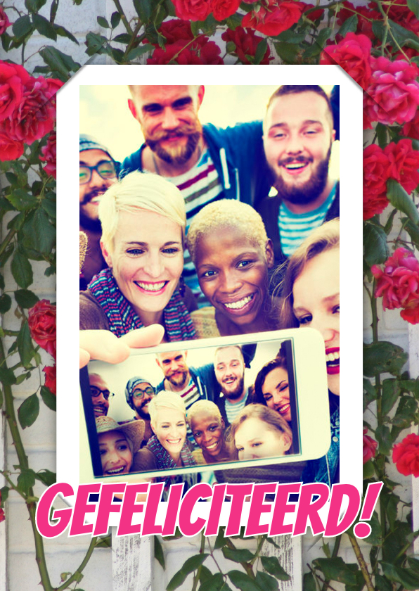 Felicitatie selfie rozen RB - Verjaardagskaarten Verjaardagskaarten - Felicitatie selfie rozen RB