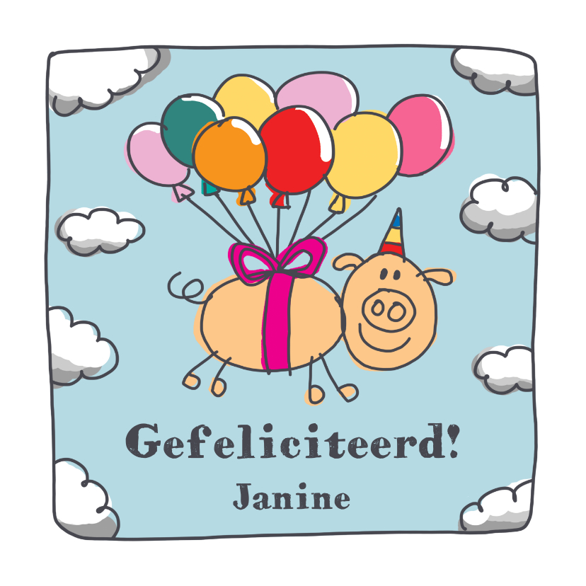 Felicitatiekaart met varken in de lucht met ballonnen - Verjaardagskaarten Verjaardagskaarten - Felicitatiekaart met varken in de lucht met ballonnen