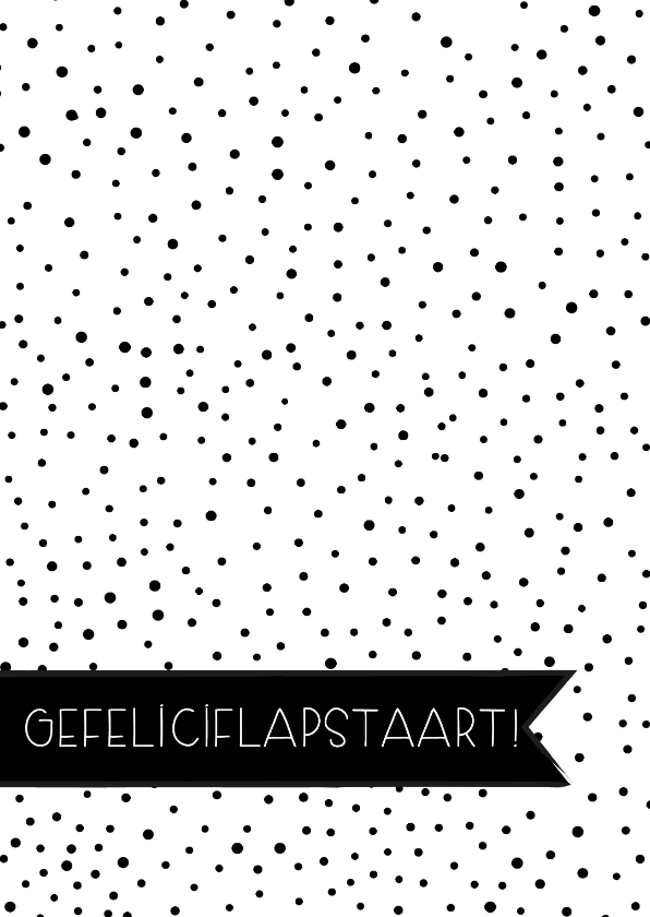 Gefeliciflapstaart! - Verjaardagskaarten Verjaardagskaarten - Gefeliciflapstaart!