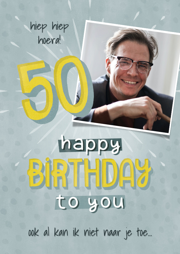 Verjaardagskaarten - Hippe verjaardagskaart 50 jaar man met foto Happy Birthday!