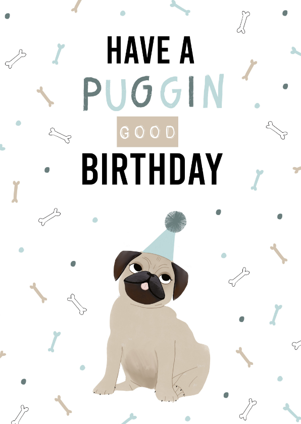 Verjaardagskaarten - Leuke verjaardagskaart have a puggin good birthday hondje