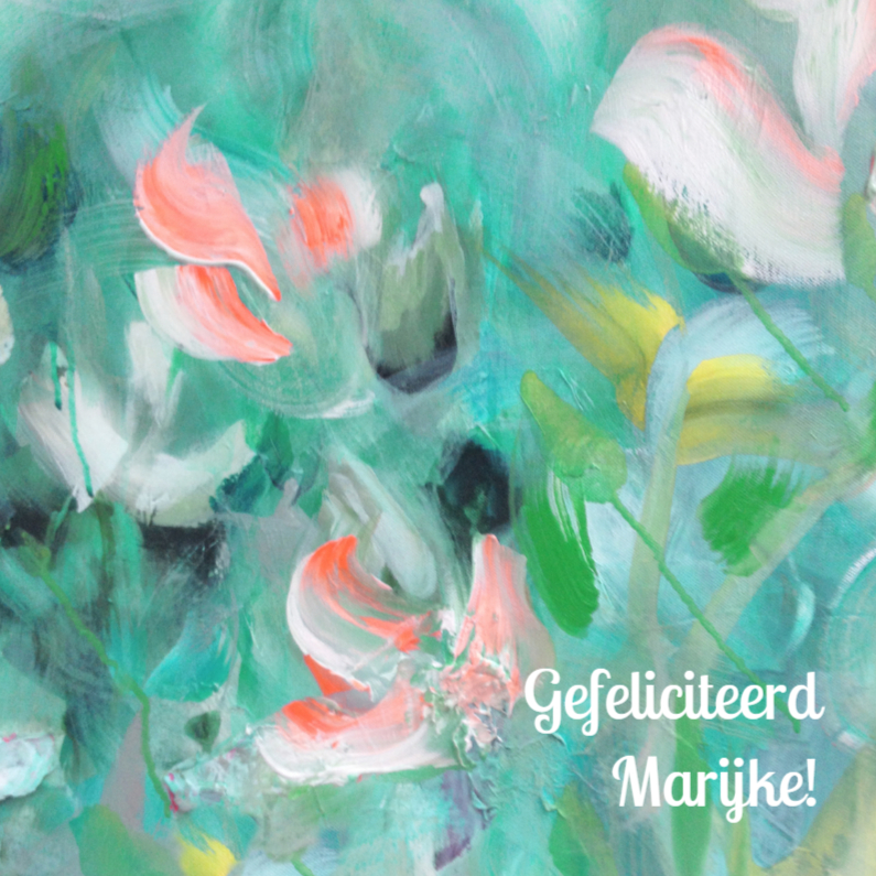 Schilderprint bloemen eigen txt - Verjaardagskaarten Verjaardagskaarten - Schilderprint bloemen eigen txt