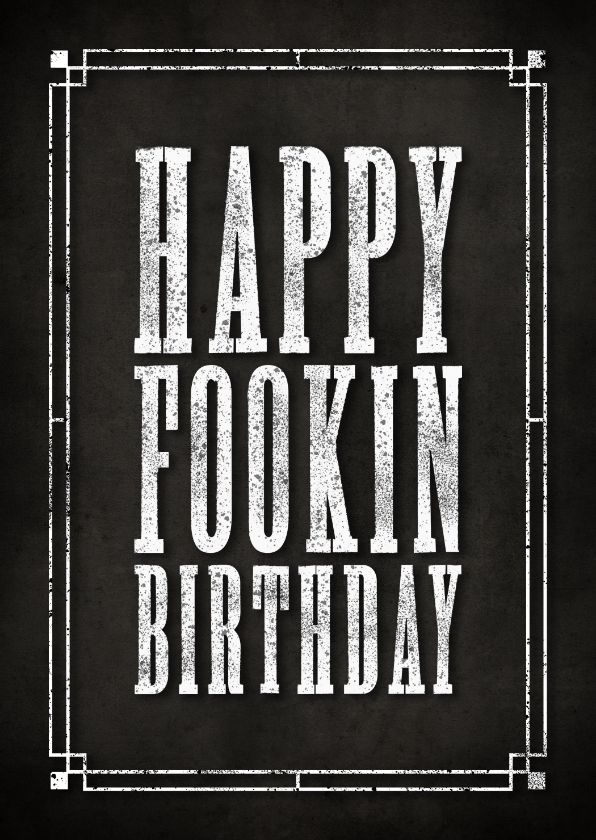 Verjaardagskaarten - Stoere verjaardagskaart Happy Fookin Birthday