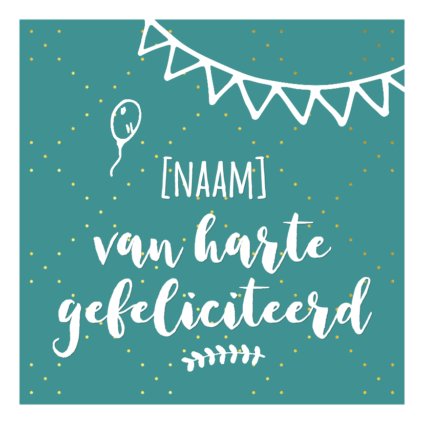 Van harte gefeliciteerd met naam - Verjaardagskaarten Verjaardagskaarten - Van harte gefeliciteerd met naam