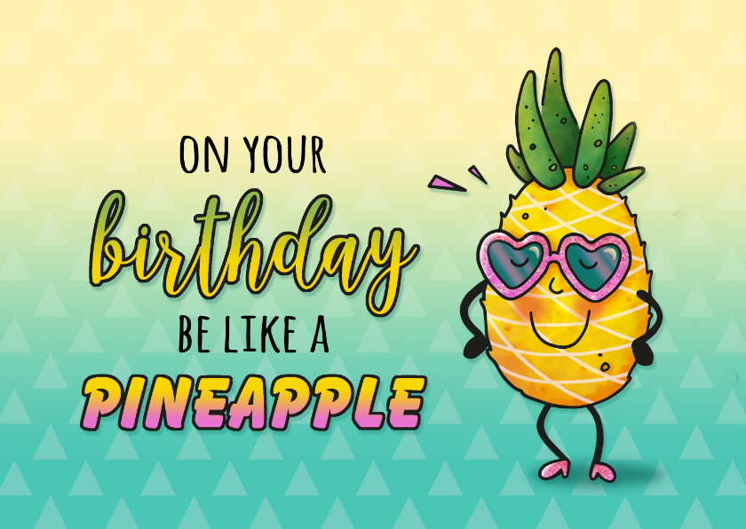 Verjaardagskaarten - Verjaardag be like a pineapple ananas