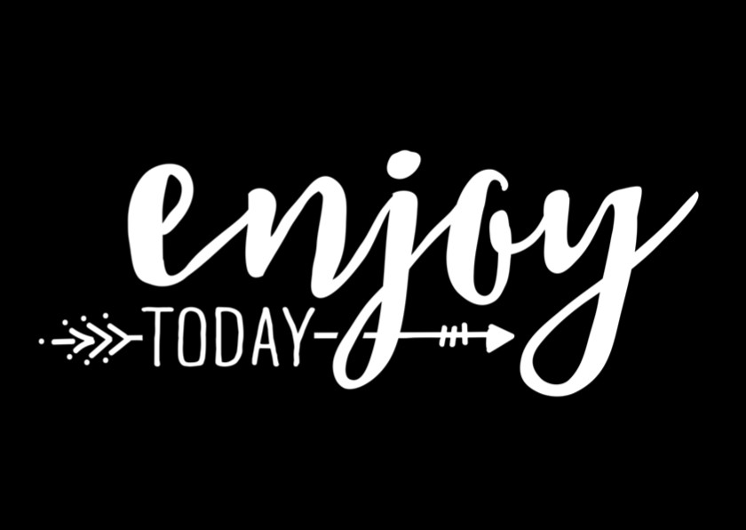 Verjaardag Enjoy today - Verjaardagskaarten Verjaardagskaarten - Verjaardag Enjoy today