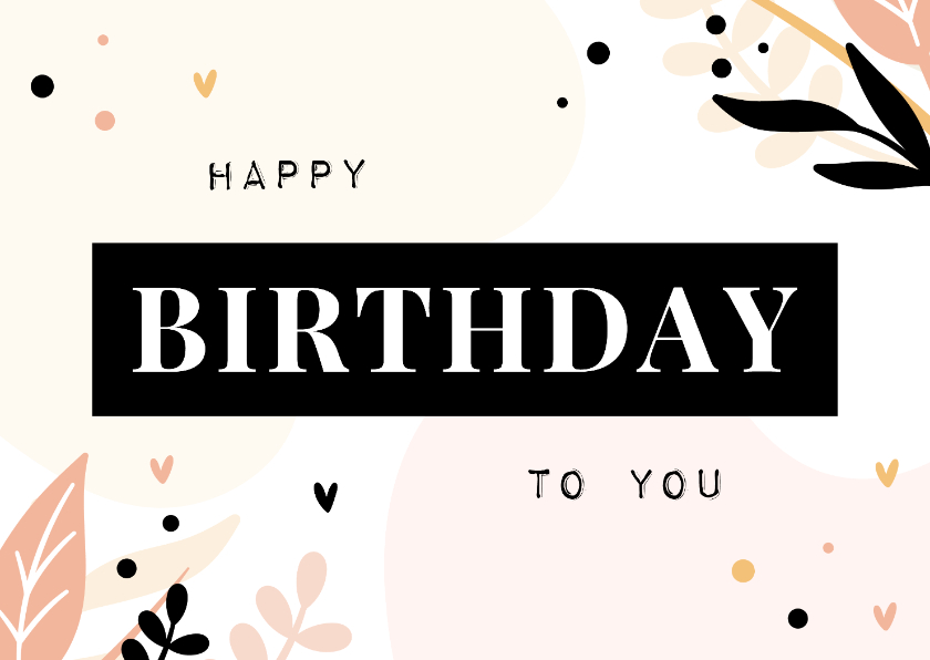 Verjaardag Happy Birthday to you met blaadjes - Verjaardagskaarten Verjaardagskaarten - Verjaardag Happy Birthday to you met blaadjes