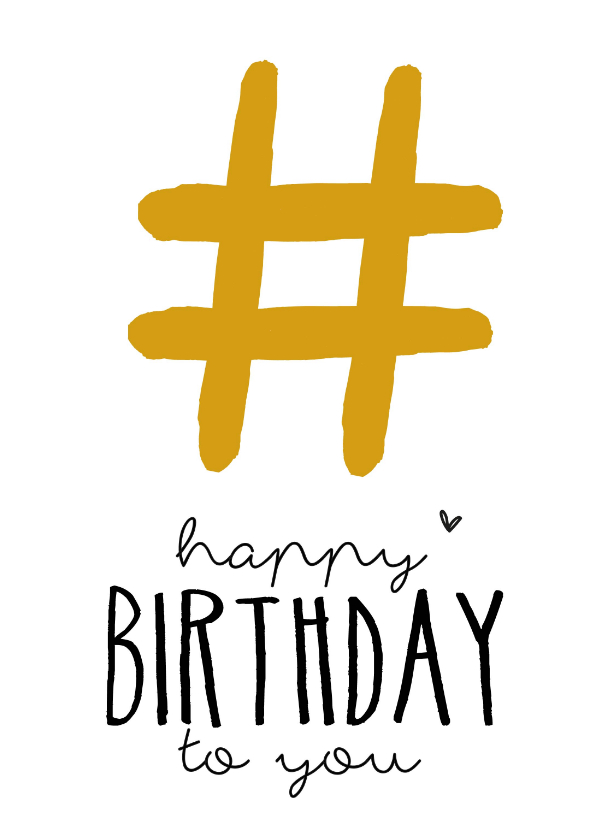 Verjaardagskaarten - Verjaardag - Hashtag happy Birthday to you Okergeel