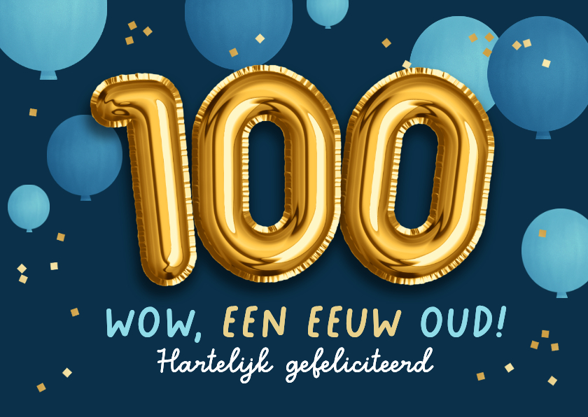 Verjaardagskaarten - Verjaardagskaart 100 jaar ballonnen confetti goud eeuw