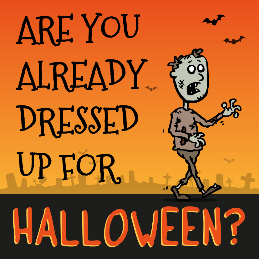 Verjaardagskaart 'Already dressed up for Halloween?' - Verjaardagskaarten Verjaardagskaarten - Verjaardagskaart 'Already dressed up for Halloween?'