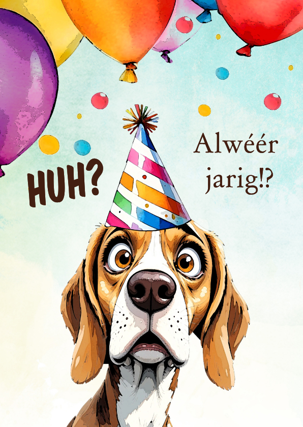 Verjaardagskaart alweer jarig hond - Verjaardagskaarten Verjaardagskaarten - Verjaardagskaart alweer jarig hond
