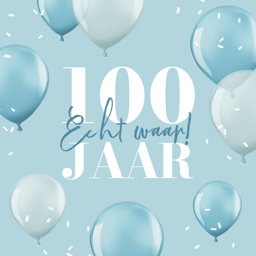 Verjaardagskaarten - Verjaardagskaart ballonnen 100 jaar echt waar confetti