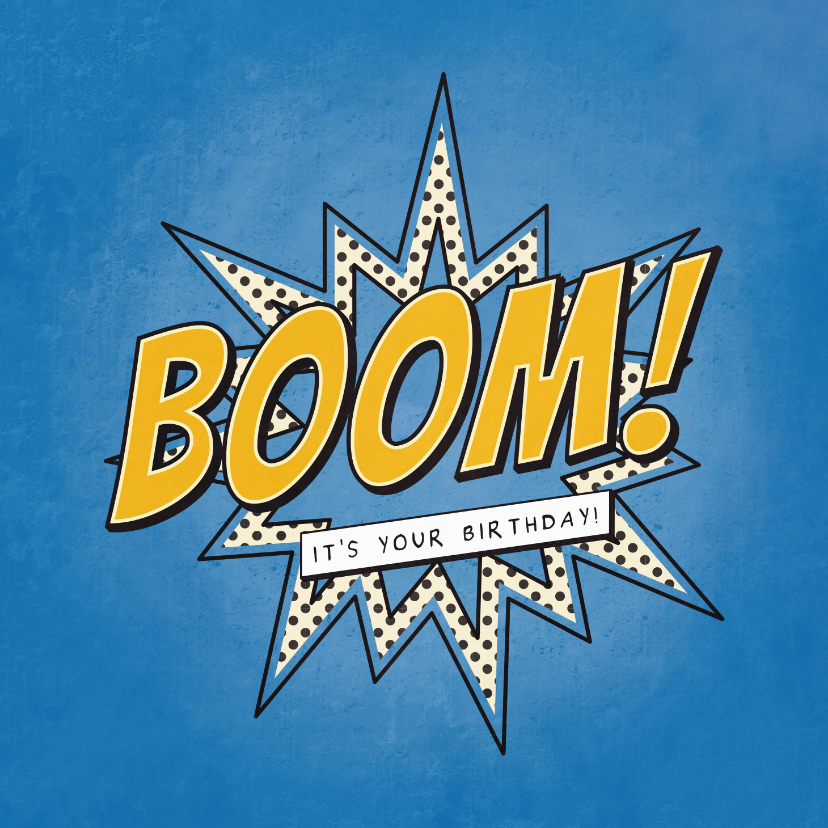 Verjaardagskaart BOOM it's your birthday in stripboek stijl - Verjaardagskaarten Verjaardagskaarten - Verjaardagskaart BOOM it's your birthday in stripboek stijl