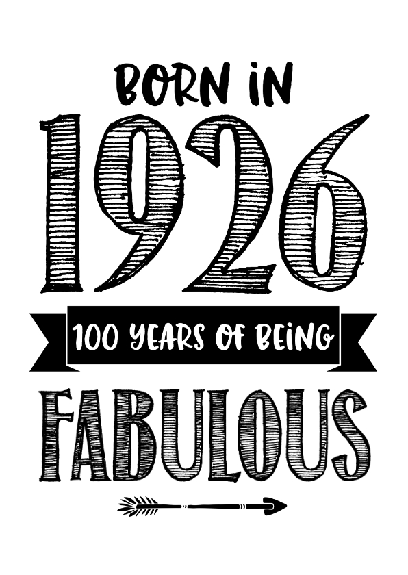 Verjaardagskaart born in 1926 - 100 years of being fabulous - Verjaardagskaarten Verjaardagskaarten - Verjaardagskaart born in 1926 - 100 years of being fabulous