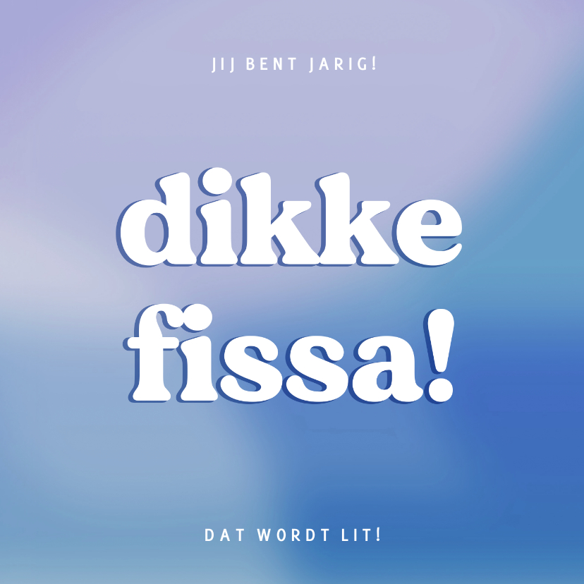 Verjaardagskaarten - Verjaardagskaart dikke fissa met blauw kleurverloop