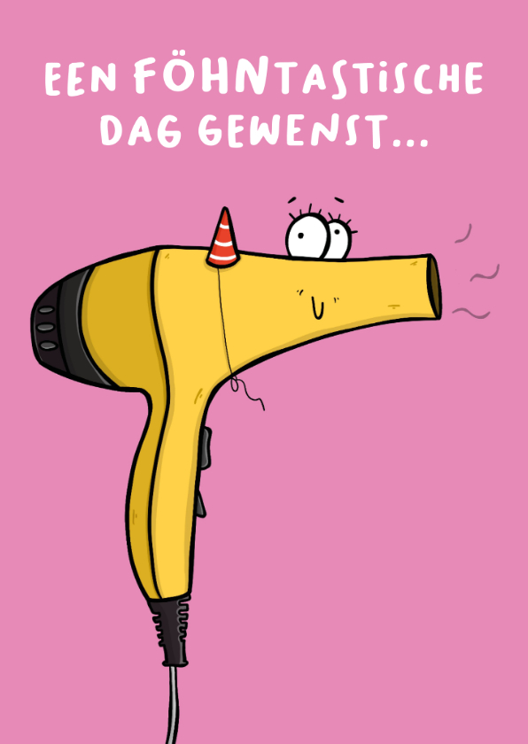 Verjaardagskaarten - Verjaardagskaart een föhntastische dag 