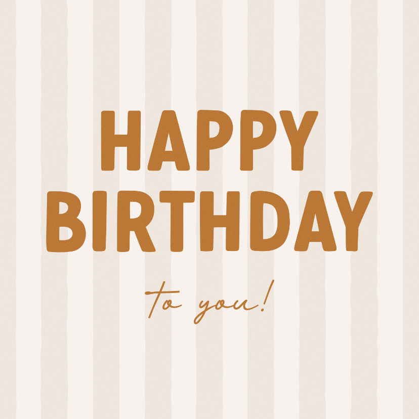 Verjaardagskaart gestreept happy birthday beige - Verjaardagskaarten Verjaardagskaarten - Verjaardagskaart gestreept happy birthday beige