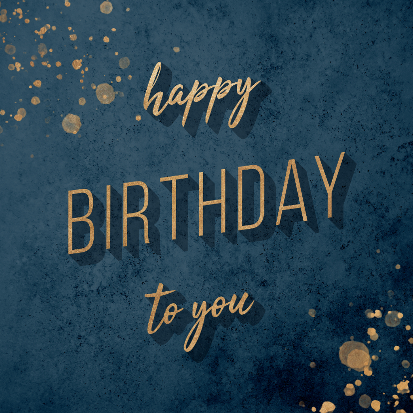 Verjaardagskaarten - Verjaardagskaart 'Happy Birthday to you' goud met blauw