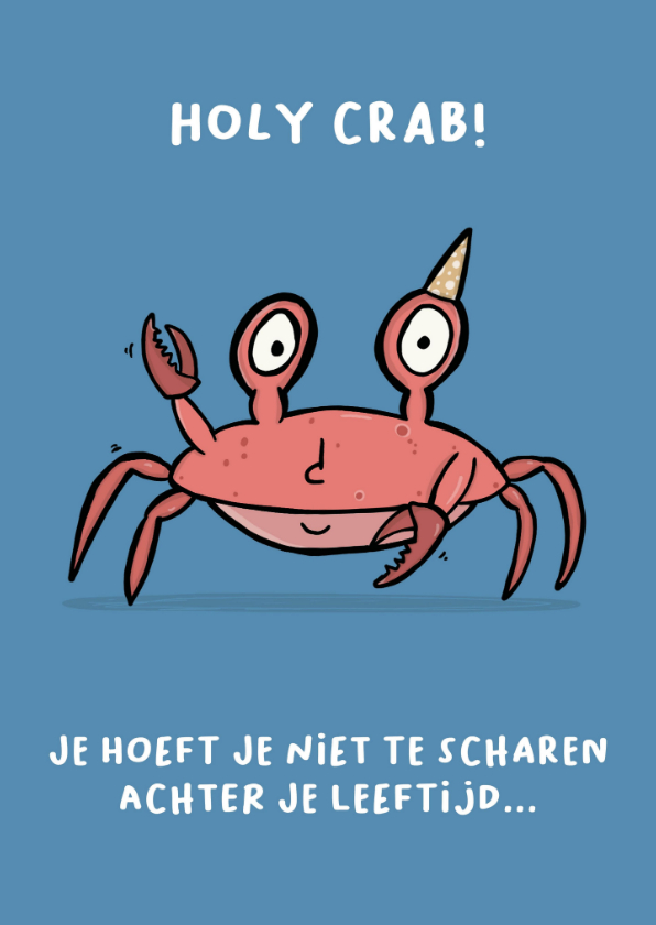 Verjaardagskaart Holy Crab, je bent weer een jaartje ouder! - Verjaardagskaarten Verjaardagskaarten - Verjaardagskaart Holy Crab, je bent weer een jaartje ouder!