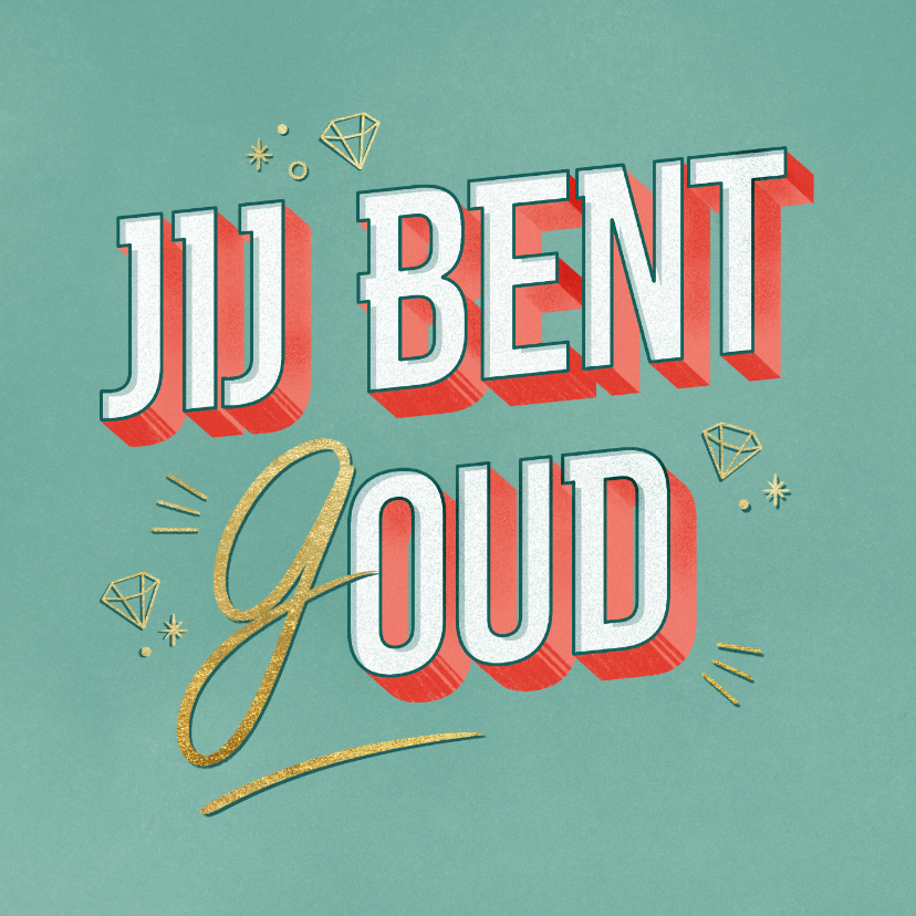 Verjaardagskaart jij bent (g)oud! met diamantjes - Verjaardagskaarten Verjaardagskaarten - Verjaardagskaart jij bent (g)oud! met diamantjes