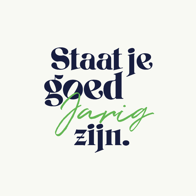 Verjaardagskaarten - Verjaardagskaart man staat je goed jarig zijn