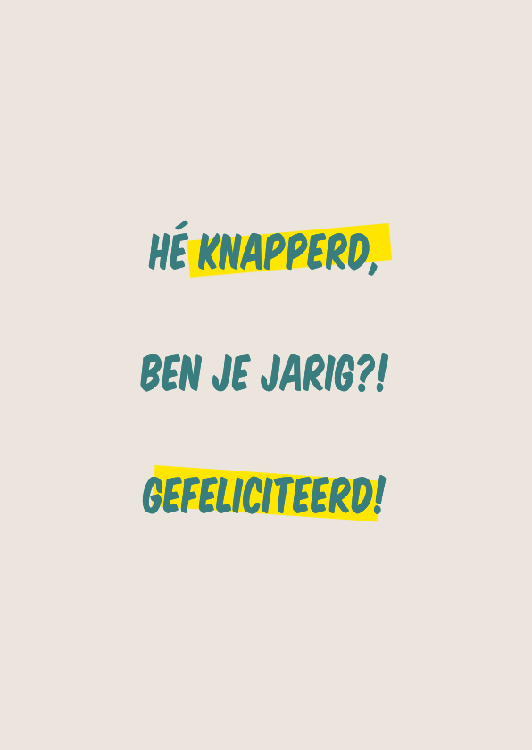 Verjaardagskaarten - Verjaardagskaart met tekst 'Hé knapperd, ben je jarig?!'