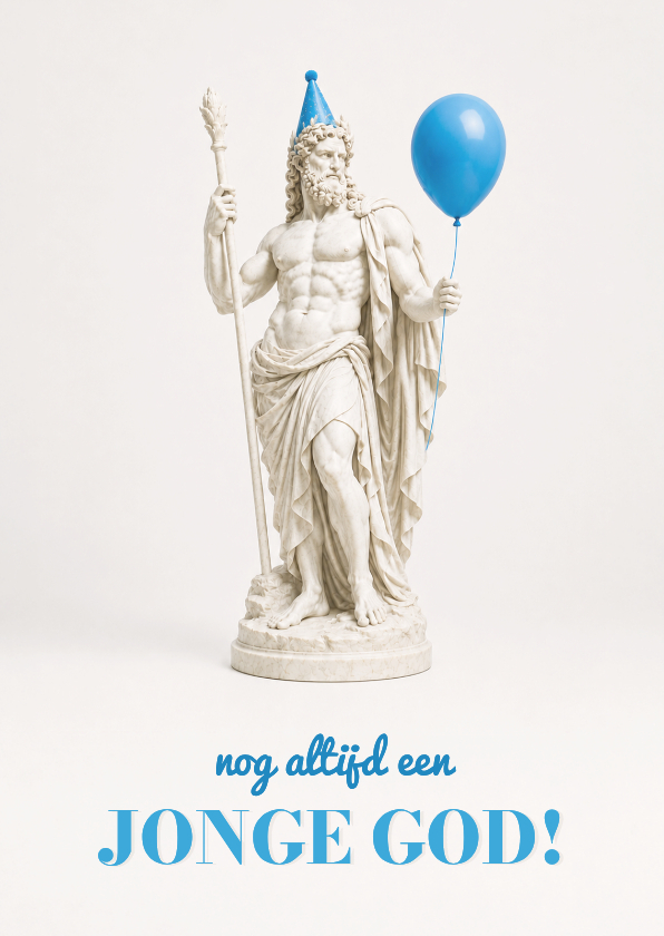 Verjaardagskaart nog altijd een jonge god met standbeeld - Verjaardagskaarten Verjaardagskaarten - Verjaardagskaart nog altijd een jonge god met standbeeld