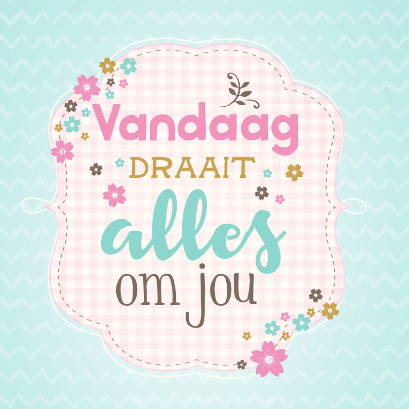 Verjaardagskaart om jou - Verjaardagskaarten Verjaardagskaarten - Verjaardagskaart om jou