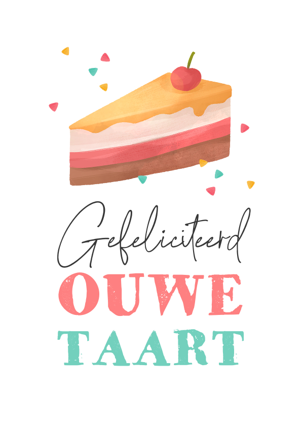 Verjaardagskaarten - Verjaardagskaart ouwe taart humor confetti feest