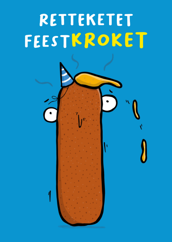 Verjaardagskaart Retteketet snack kroket - Verjaardagskaarten Verjaardagskaarten - Verjaardagskaart Retteketet snack kroket