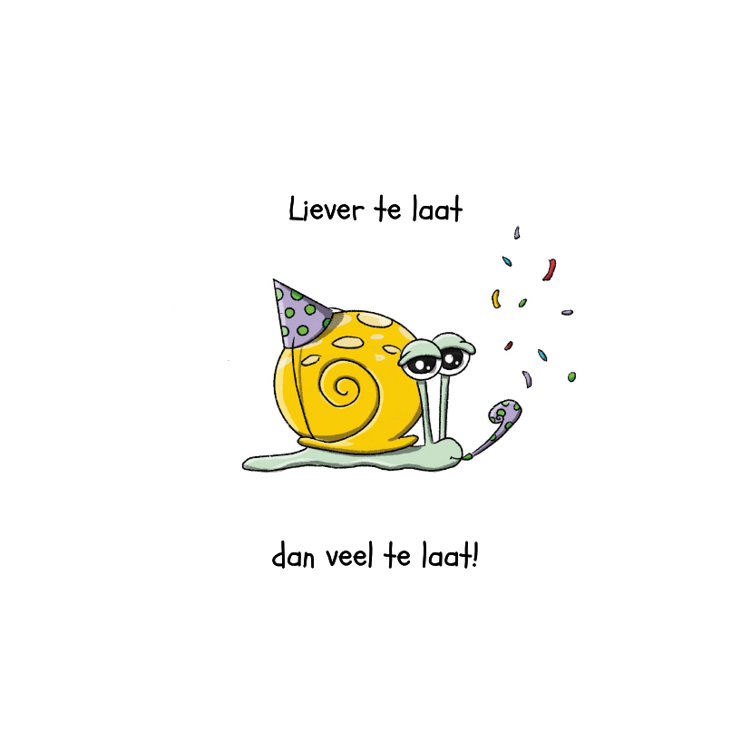 Verjaardagskaarten - Verjaardagskaart slak te laat