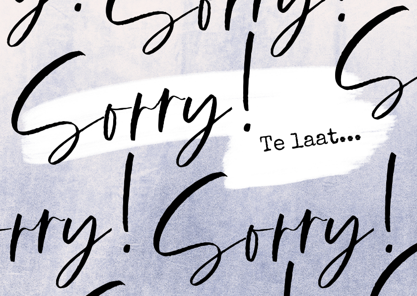 Verjaardagskaart te laat 'Sorry' met stoere achtergrond - Verjaardagskaarten Verjaardagskaarten - Verjaardagskaart te laat 'Sorry' met stoere achtergrond