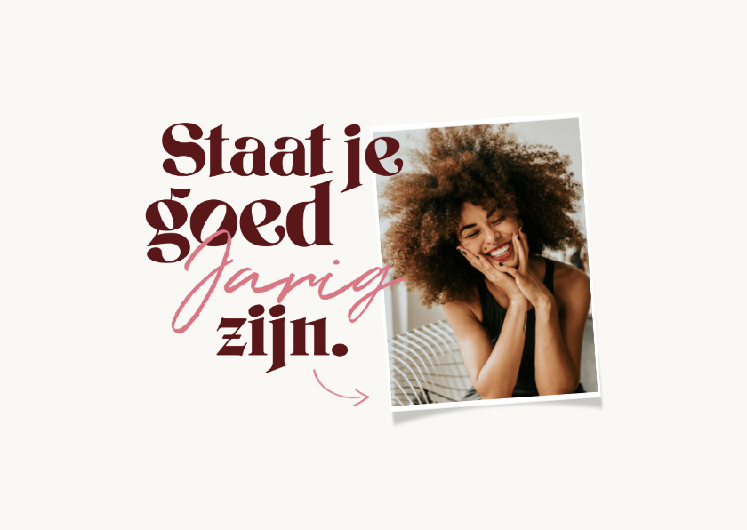Verjaardagskaarten - Verjaardagskaart vrouw foto staat je goed jarig zijn