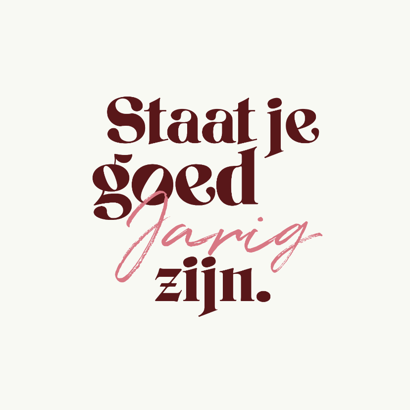 Verjaardagskaarten - Verjaardagskaart vrouw staat je goed jarig zijn